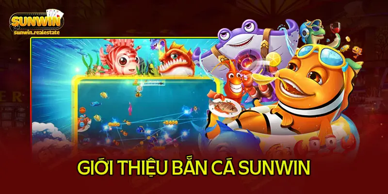 Bắn cá tại sunwin có gì hot mà nhiều anh em tìm đến 