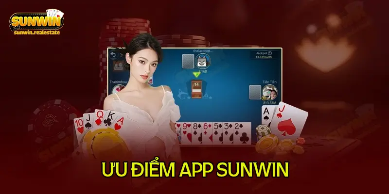 Những ưu điểm khi chơi game bài trên App Sunwin